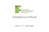 Inteligência Artificial Alex F. V. Machado. Conjunto de técnicas para construir máquinas inteligentes, capazes de resolver problemas complexos. Nilson.