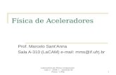 Laboratório de Física Corpuscular - aula 2 - 2009.1 - Instituto de Física - UFRJ1 Física de Aceleradores Prof. Marcelo SantAnna Sala A-310 (LaCAM) e-mail: