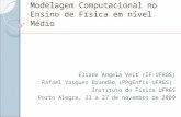 Modelagem Computacional no Ensino de Física em nível Médio Eliane Angela Veit (IF-UFRGS) Rafael Vasques Brandão (PPgEnfis-UFRGS) Instituto de Física UFRGS.