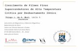 Crescimento de Filmes Finos Supercondutores de Alta Temperatura Crítica por Desbastamento Iônico Thiago J. de A. Mori, Lúcio S. Dorneles Laboratório de.