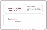 Instituto de Computação - UFF 1 Computação Gráfica I Professor: Anselmo Montenegro anselmo Conteúdo: - Introdução.