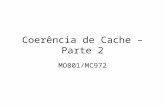 Coerência de Cache – Parte 2 MO801/MC972. Visão Geral Caches são essenciais Como garantir que os dados presentes na cache estão coerentes? O que é coerência?