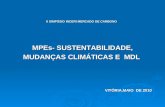 II SIMPÓSIO INCERI MERCADO DE CARBONO MPEs- SUSTENTABILIDADE, MPEs- SUSTENTABILIDADE, MUDANÇAS CLIMÁTICAS E MDL VITÓRIA,MAIO DE 2010.