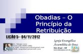 Obadias – O Princípio da Retribuição Ev. Sérgio Lenz Fone (48) 9999-1980 E-mail: sergio.joinville@gmail.com MSN: sergiolenz@hotmail.com.