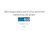 Biossegurança para uma possível epidemia de gripe SMSDC-RJ SVS.