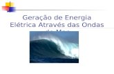 Geração de Energia Elétrica Através das Ondas do Mar.