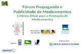 Fórum Propaganda e Publicidade de Medicamentos Critérios Éticos para a Promoção de Medicamentos Apoio Patrocínio.