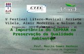 A Importância do CEPRAM na Preservação da Qualidade Ambiental Prof. Marcio Gomes Barboza Coordenador do Curso de Engenharia Ambiental UFAL V Festival Litero-Musical: