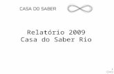 Relatório 2009 Casa do Saber Rio 1. Relatório financeiro 2.