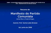 Resumo do Manifesto do Partido Comunista de Karl Marx e Friedrich Engels Autoria: Prof. Suimar João Bressan Ijuí, junho de 2008 UNIJUI – Universidade Regional.