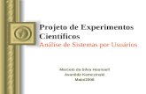 Projeto de Experimentos Científicos Análise de Sistemas por Usuários Marcelo da Silva Hounsell Avanilde Kemczinski Maio/2008.
