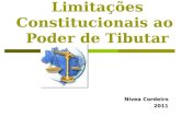 Limitações Constitucionais ao Poder de Tibutar Nívea Cordeiro 2011.