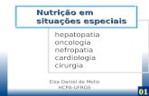 Elza Daniel de Mello HCPA-UFRGS Nutrição em situações especiais hepatopatia oncologia nefropatia cardiologia cirurgia 01.
