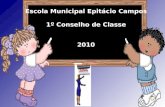 Escola Municipal Epitácio Campos 1º Conselho de Classe 2010.