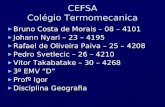 CEFSA Colégio Termomecanica Bruno Costa de Morais – 08 – 4101 Bruno Costa de Morais – 08 – 4101 Johann Nyari – 23 – 4195 Johann Nyari – 23 – 4195 Rafael.