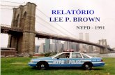 RELATÓRIO LEE P. BROWN NYPD - 1991 Aspectos de NYC F Capital da mídia do mundo e Centro financeiro dos EUA F 75 Distritos policiais, 936 eventos.