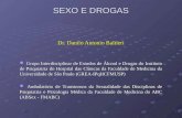 SEXO E DROGAS Dr. Danilo Antonio Baltieri Grupo Interdisciplinar de Estudos de Álcool e Drogas do Instituto de Psiquiatria do Hospital das Clínicas da.