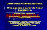 Democracia e Defesa Nacional. Uma agenda a partir do Poder Legislativo. Eliézer Rizzo de Oliveira Diretor do CBEAL – Memorial da América Latina Pesquisador.