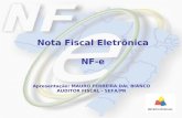 Nota Fiscal Eletrônica NF-e Apresentação: MAURO FERREIRA DAL BIANCO AUDITOR FISCAL - SEFA/PR.