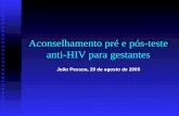 Aconselhamento pré e pós-teste anti-HIV para gestantes João Pessoa, 29 de agosto de 2005.