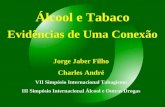 Álcool e Tabaco Evidências de Uma Conexão Jorge Jaber Filho Charles André VII Simpósio Internacional Tabagismo III Simpósio Internacional Álcool e Outras.