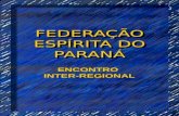 FEDERAÇÃO ESPÍRITA DO PARANÁ ENCONTRO INTER-REGIONAL.