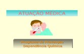 ATUAÇÃO MÉDICA Programa de Prevenção Dependência Química.
