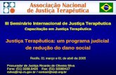 III Seminário Internacional de Justiça Terapêutica Capacitação em Justiça Terapêutica Justiça Terapêutica: um programa judicial de redução do dano social.