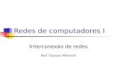 Redes de computadores I Interconexão de redes Prof. Diovani Milhorim.