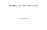 Redes sem fio (wireless) Prof: Diovani Milhorim. As WLANs utilizam sinais de RF ou infravermelho para a transmissão de dados, minimizando a necessidade.