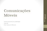 Comunicações Móveis Gerenciamento de mobilidade Aula 06 Prof. Diovani Milhorim Redes Avançadas – Prof. Mateus Raeder.