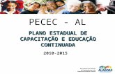 PECEC - AL PLANO ESTADUAL DE CAPACITAÇÃO E EDUCAÇÃO CONTINUADA 2010-2015.