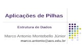 Aplicações de Pilhas Marco Antonio Montebello Júnior marco.antonio@aes.edu.br Estrutura de Dados.