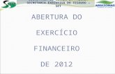SECRETARIA DE ESTADO DA FAZENDA SECRETARIA EXECUTIVA DO TESOURO – SET ABERTURA DO EXERCÍCIO FINANCEIRO DE 2012.