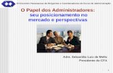 1 1 O Papel dos Administradores: seu posicionamento no mercado e perspectivas Adm. Sebastião Luiz de Mello Presidente do CFA IX Encontro Paranaense de.
