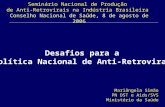 Seminário Nacional de Produção de Anti-Retrovirais na Indústria Brasileira Conselho Nacional de Saúde, 8 de agosto de 2006 Mariângela Simão PN DST e Aids/SVS.