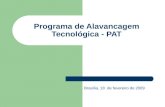 Programa de Alavancagem Tecnológica - PAT Brasília, 18 de fevereiro de 2009.