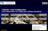 © 2010 IBM Corporation Fernando Faria Executivo de Soluções para Governo IBM América Latina Tel. (11) 2132-3543 ffaria@br.ibm.com Cidades mais Inteligentes.