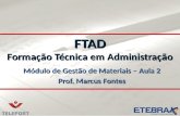FTAD Formação Técnica em Administração Módulo de Gestão de Materiais – Aula 2 Prof. Marcus Fontes.