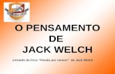 O PENSAMENTO DE JACK WELCH extraído do livro Paixão por vencer de Jack Welch