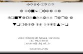 CONTABILIDADE BANCÁRIA a dinâmica da contabilidade para a tomada de decisão José Roberto de Souza Francisco (31) 9123-8745 j.roberto@ufsj.edu.br Setembro/2009.