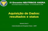 Aquisição de Dados: resultados e status Herman Lima Jr Centro Brasileiro de Pesquisas Físicas - CBPF IV Encontro NEUTRINOS ANGRA Universidade Estadual.