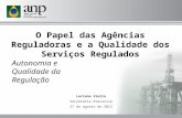 Luciana Vieira Secretária Executiva 27 de agosto de 2013 O Papel das Agências Reguladoras e a Qualidade dos Serviços Regulados Autonomia e Qualidade da.