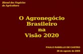 RC Consultores Bienal dos Negócios da Agricultura O Agronegócio Brasileiro na Visão 2020 PAULO RABELLO DE CASTRO 26 de agosto de 2005.