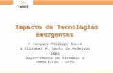 [ e-comm ] Impacto de Tecnologias Emergentes © Jacques Philippe Sauvé & Elizabet M. Spohr de Medeiros 2001 Departamento de Sistemas e Computação - UFPb.