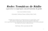 1 Redes Temáticas de Rádio Redes Temáticas de Rádio a parceria e a cooperação como ferramentas de gestão Ana Luisa Zaniboni Gomes Orientador: Professor.