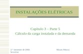 INSTALAÇÕES ELÉTRICAS Capítulo 3 – Parte 5 Cálculo da carga instalada e da demanda 2.° semestre de 2005 Mauro Moura Severino.