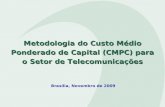 Metodologia do Custo Médio Ponderado de Capital (CMPC) para o Setor de Telecomunicações Brasília, Novembro de 2009.