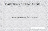 CADERNO DE ENCARGO ADMINISTRAÇÃO GERAL Prof. Fernando Minouro Ida.