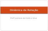 Profª Jusciane da Costa e Silva Dinâmica de Rotação.